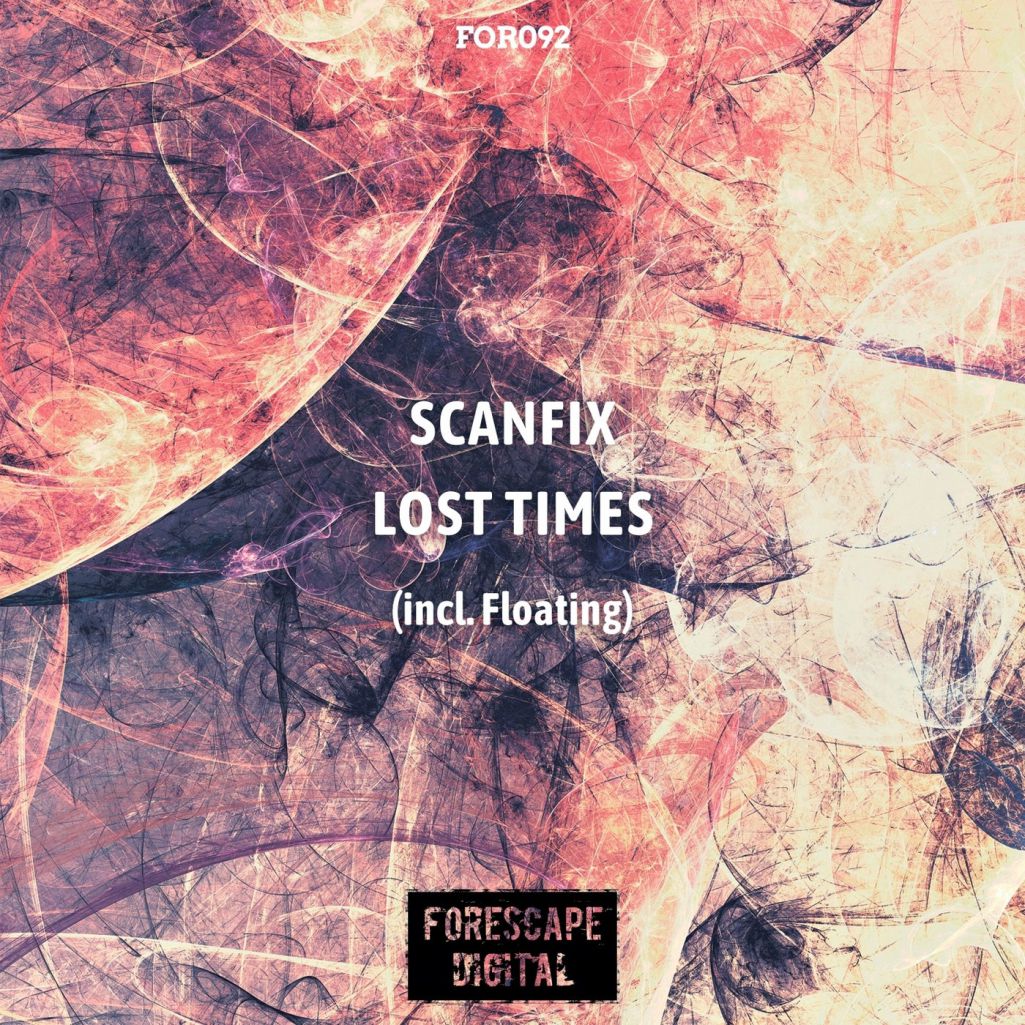 Scanfix - Lost Times [FOR092]